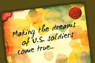 Making the dreams of U.S. soldiers come true